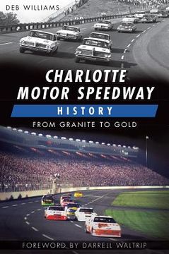 portada Charlotte Motor Speedway History:: From Granite to Gold (en Inglés)
