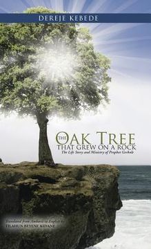 portada The Oak Tree that Grew on a Rock: The Life Story and Ministry of Prophet Gerbole (en Inglés)