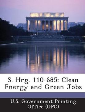 portada S. Hrg. 110-685: Clean Energy and Green Jobs (en Inglés)