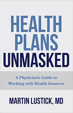 portada Health Plans Unmasked: A Physician's Guide to Working with Health Insurers (en Inglés)