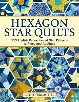 portada Hexagon Star Quilts: 113 English Paper-Pieced Star Patterns to Piece and Applique (en Inglés)