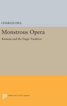 portada Monstrous Opera: Rameau and the Tragic Tradition (Princeton Legacy Library) (in English)