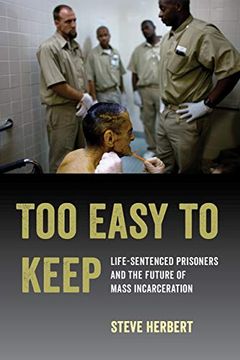 portada Too Easy to Keep: Life-Sentenced Prisoners and the Future of Mass Incarceration (en Inglés)