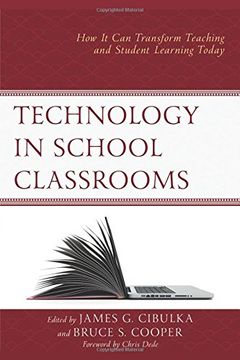 portada Technology in School Classrooms: How it can Transform Teaching and Student Learning Today (en Inglés)