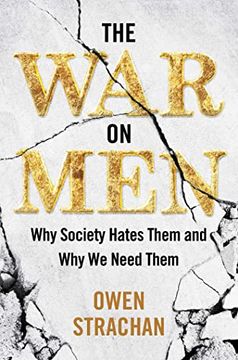portada The war on Men: Why Society Hates Them and why we Need Them (en Inglés)