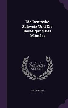 portada Die Deutsche Schweiz Und Die Besteigung Des Mönchs (en Inglés)