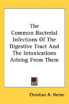 portada the common bacterial infections of the digestive tract and the intoxications arising from them (en Inglés)