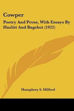 portada cowper: poetry and prose, with essays by hazlitt and bagehot (1921) (en Inglés)