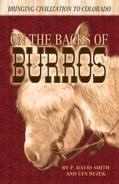 portada On the Backs of Burros: Bringing Civilization to Colorado (en Inglés)