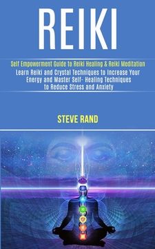 portada Reiki: Self Empowerment Guide to Reiki Healing & Reiki Meditation (Learn Reiki and Crystal Techniques to Increase Your Energy (en Inglés)