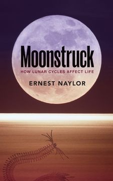 portada Moonstruck: How Lunar Cycles Affect Life (en Inglés)
