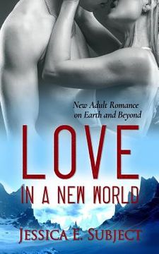 portada Love in a New World: New Adult Romance on Earth and Beyond