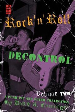 portada Rock'n'roll Decontrol: A Punk PIC and Flyer Collection, Vol. 2 (en Inglés)