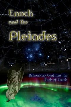 portada Enoch and the Pleiades: Astronomy Confirms the Book of Enoch (en Inglés)