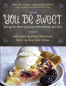 portada You Be Sweet: Sharing Your Heart One Down-Home Dessert at a Time (en Inglés)
