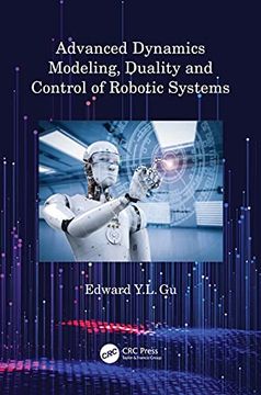 portada Advanced Dynamics Modeling, Duality and Control of Robotic Systems (in English)