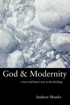 portada god and modernity: a new and better way to do theology (en Inglés)