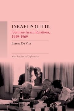 portada Israelpolitik: German-Israeli Relations, 1949-69 (Key Studies in Diplomacy) (en Inglés)