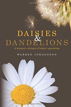 portada Daisies and Dandelions: A Layman’S Critique of Today’S Parenting (en Inglés)