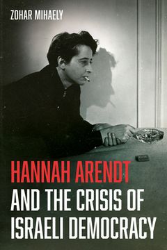 portada Hannah Arendt and the Crisis of Israeli Democracy (en Inglés)