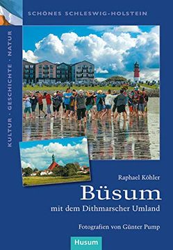 portada Büsum: Mit dem Dithmarscher Umland (Schönes Schleswig-Holstein. Kultur - Geschichte - Natur) (en Alemán)