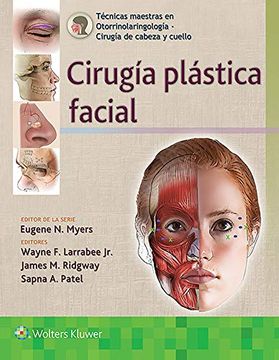 portada Técnicas Maestras En Otorrinolaringología - Cirugía de Cabeza Y Cuello: Cirugía Plástica Facial