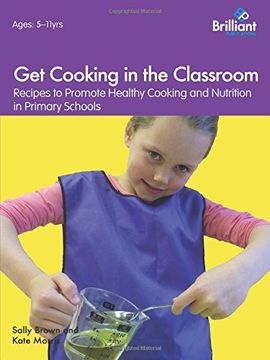 portada Get Cooking in the Classroom - Recipes to Promote Healthy Cooking and Nutrition in Primary Schools