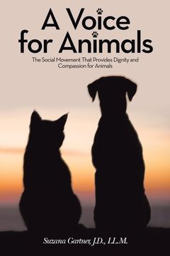 portada A Voice for Animals: The Social Movement That Provides Dignity and Compassion for Animals
