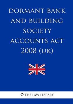 portada Dormant Bank and Building Society Accounts Act 2008 (UK) (en Inglés)