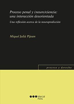 portada Proceso Penal y (Neuro)Ciencia: Una Interacción Desorientada: Una Reflexión Acerca de la Neuropredicción (Proceso y Derecho) (in Spanish)