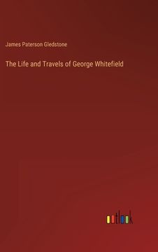 portada The Life and Travels of George Whitefield (en Inglés)