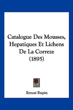 portada Catalogue Des Mousses, Hepatiques Et Lichens De La Correze (1895) (en Francés)