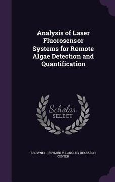 portada Analysis of Laser Fluorosensor Systems for Remote Algae Detection and Quantification (en Inglés)