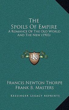 portada the spoils of empire: a romance of the old world and the new (1903) (en Inglés)