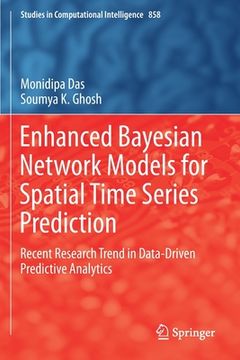 portada Enhanced Bayesian Network Models for Spatial Time Series Prediction: Recent Research Trend in Data-Driven Predictive Analytics (en Inglés)