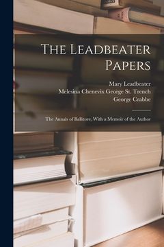 portada The Leadbeater Papers: The Annals of Ballitore, With a Memoir of the Author (en Inglés)