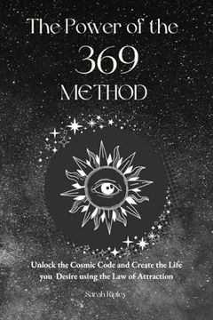 portada The Power of the 369 Method: Unlock the Cosmic Code and Create the Life You Desire Using the Law of Attractions