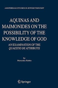 portada aquinas and maimonides on the possibility of the knowledge of god: an examination of the quaestio de attributis (en Inglés)