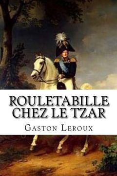 portada Rouletabille chez le Tzar: Aventures de Joseph Rouletabille: Volume 8 (Aventures de Rouletabille)