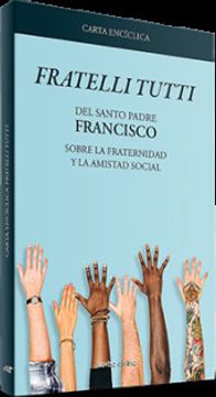 portada Carta Encíclica "Fratelli Tutti": Sobre la Fraternidad y la Amistad Social (Miscelánea)