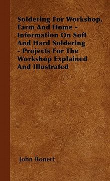 portada soldering for workshop, farm and home - information on soft and hard soldering - projects for the workshop explained and illustrated (en Inglés)