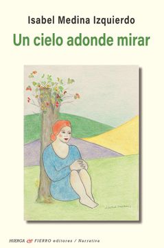 portada Un Cielo a Donde Mirar (in Spanish)