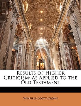 portada results of higher criticism: as applied to the old testament (in English)