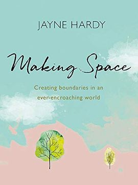 portada Making Space: Creating Boundaries in an Ever-Encroaching World (en Inglés)