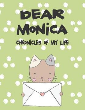 portada Dear Monica, Chronicles of My Life: A Girl's Thoughts (en Inglés)
