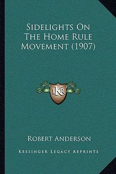 portada sidelights on the home rule movement (1907) (en Inglés)