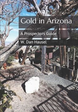 portada Gold in Arizona: A Prospectors Guide (en Inglés)