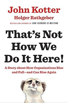 portada That's Not How We Do It Here!: A Story About How Organizations Rise, Fall – and Can Rise Again