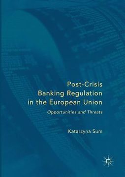 portada Post-Crisis Banking Regulation in the European Union: Opportunities and Threats (en Inglés)