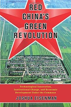 portada Red China's Green Revolution: Technological Innovation, Institutional Change, and Economic Development Under the Commune (in English)